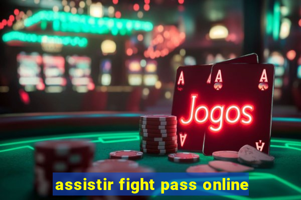 assistir fight pass online